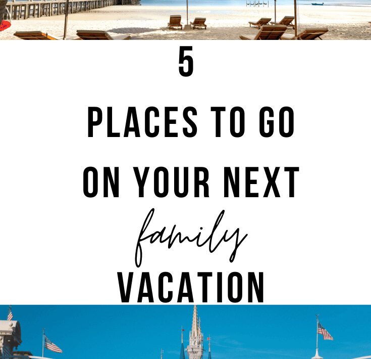 Places To Take Your Family On Vacation